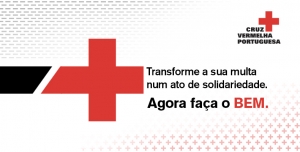 Tem uma multa para pagar e pode dar esse valor a uma Instituição? Escolha a Cruz Vermelha Portuguesa!